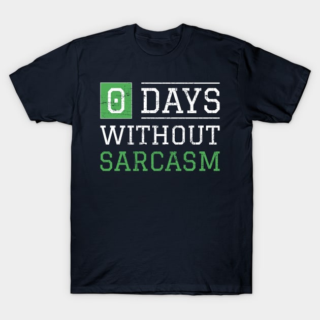 0 Days Without Sarcasm T-Shirt by yeoys